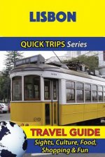 Lisbon Travel Guide (Quick Trips Series): Sights, Culture, Food, Shopping & Fun