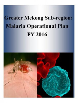 Greater Mekong Sub-region: Malaria Operational Plan FY 2016
