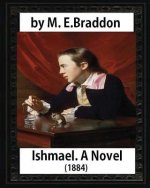 Ishmael. A Novel (1884), by M.E. Braddon: Mary Elizabeth Braddon
