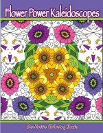 Flower Power Kaleidoscopes: Floral inspired kaleidoscope coloring designs for adults