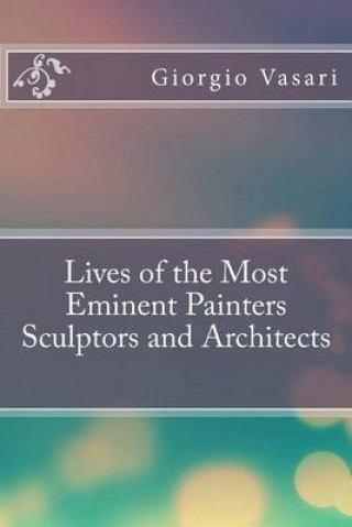 Lives of the Most Eminent Painters Sculptors and Architects