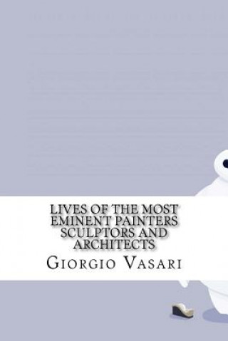 Lives of the Most Eminent Painters Sculptors and Architects