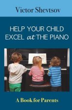 Help your Child Excel at the Piano: Book for Parents