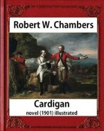 Cardigan (1901), by Robert W. Chambers NOVEL (illustrated)