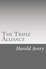 The Triple Alliance: Its Trials and Triumphs
