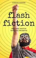 Flash Fiction: Mix-and-Match Writing Prompts