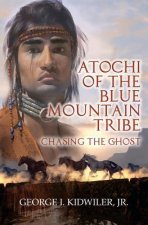 Atochi of the Blue Mountain Tribe: Chasing the Ghost