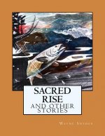 Sacred Rise: And Other Stories