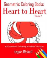 Geometric Coloring Books: Heart to Heart Self-Help Geometric Shapes Coloring Pages: 30 Geometric Coloring Mandala Patterns