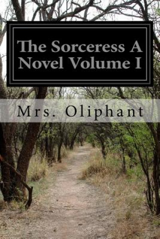 The Sorceress A Novel Volume I