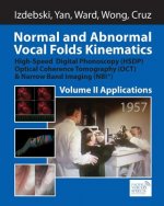 Normal and Abnormal Vocal Folds Kinematics: High Speed Digital Phonoscopy (HSDP), Optical Coherence Tomography (OCT) & Narrow Band Imaging (NBI(R)), V