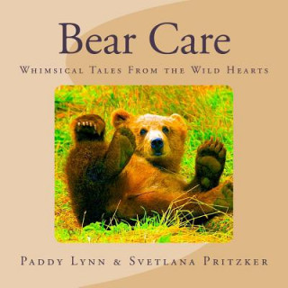 Bear Care: Whimsical Tales From the Wild Hearts