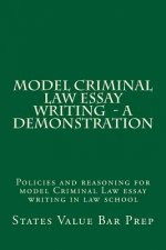 Model Criminal Law Essay Writing - A Demonstration: Policies and reasoning for model Criminal Law essay writing in law school