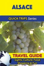 Alsace Travel Guide (Quick Trips Series): Sights, Culture, Food, Shopping & Fun