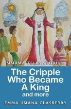 Mmama Tells Stories: The Cripple Who Became a King and More