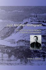 Just Another Immigrant: The reconstructed biography of Barbara Zimmermann