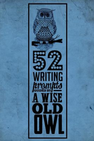 52 Writing Prompts Guided by A Wise Old Owl