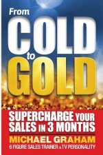 From Cold to Gold: How to supercharge your sales in 3 months