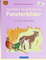 BROCKHAUSEN Bastelbuch Bd. 9 - Ausschneiden: Das große Buch der Fensterbilder: Auf dem Bauernhof