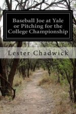 Baseball Joe at Yale or Pitching for the College Championship