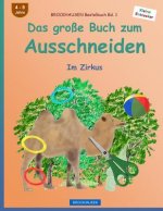 BROCKHAUSEN Bastelbuch Bd. 1 - Das große Buch zum Ausschneiden: Im Zirkus
