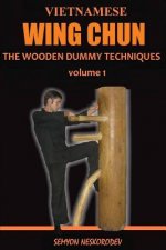 Vietnamese wing chun: The wooden dummy techniques