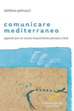 Comunicare mediterraneo: Appunti per un nuovo rinascimento pensato a Sud