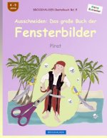 BROCKHAUSEN Bastelbuch Bd. 9 - Ausschneiden: Das große Buch der Fensterbilder: Pirat