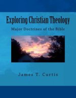 Exploring Christian Theology: Major Doctrines of the Bible