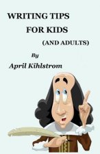 Writing Tips For Kids: (And Adults)