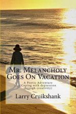 Mr. Melancholy Goes On Vacation: (A Poetic Adventure)