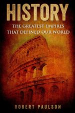 History: The Greatest Empires That Defined Our World