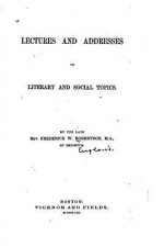Lectures and Addresses on Literary and Social Topics