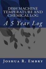 Dish Machine Temperature and Chemical Log: A 5 Year Log