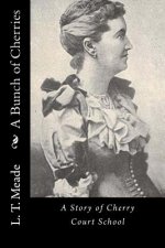A Bunch of Cherries: A Story of Cherry Court School