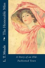The Honorable Miss: A Story of an Old-Fashioned Town