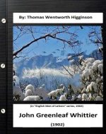 John Greenleaf Whittier.(1902) By: Thomas Wentworth Higginson: (in 