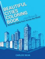 Beautiful Cities Coloring Book: Beautiful Sights from Across the World