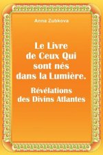 Le Livre de Ceux qui sont nés dans la Lumi?re. Révélations des Divins Atlantes