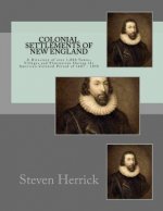 Colonial Settlements of New England: A Directory of over 1,000 Towns, Villages and Plantations During the American Colonial Period of 1607 - 1850