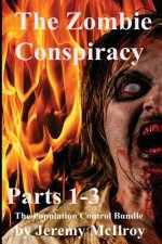 The Zombie Conspiracy: Parts 1-3 The Population Control Bundle