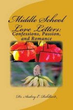 Middle School Love Letters: : Confessions, Passion, and Romance