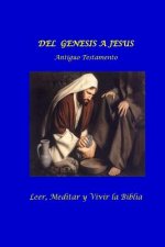 Del Genesis a Jesus. Antiguo Testamento: Leer, Meditar y Vivir la Biblia.