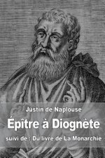Épître ? Diogn?te: suivi de: Du livre de La Monarchie