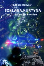 Szklana Kurtyna: Tom 2: Strategia Beehive