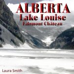 ALBERTA Lake Louise Fairmont Château