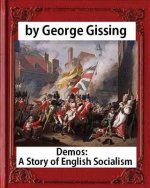 Demos: a Story of English Socialism, by George Gissing (novel)
