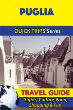Puglia Travel Guide (Quick Trips Series): Sights, Culture, Food, Shopping & Fun