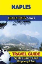 Naples Travel Guide (Quick Trips Series): Sights, Culture, Food, Shopping & Fun