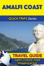 Amalfi Coast Travel Guide (Quick Trips Series): Sights, Culture, Food, Shopping & Fun